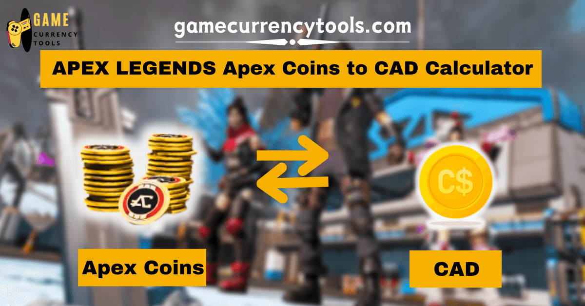 APEX LEGENDS Apex Coins to CAD Calculator
