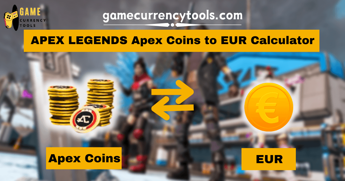 APEX LEGENDS Apex Coins to EUR Calculator