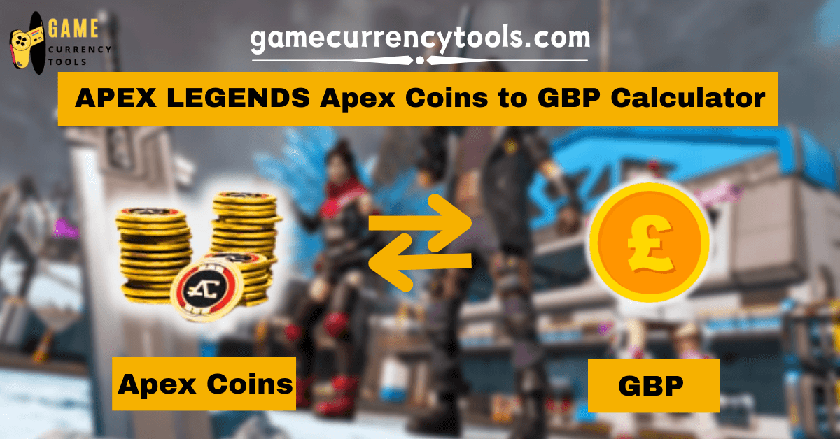 APEX LEGENDS Apex Coins to GBP Calculator