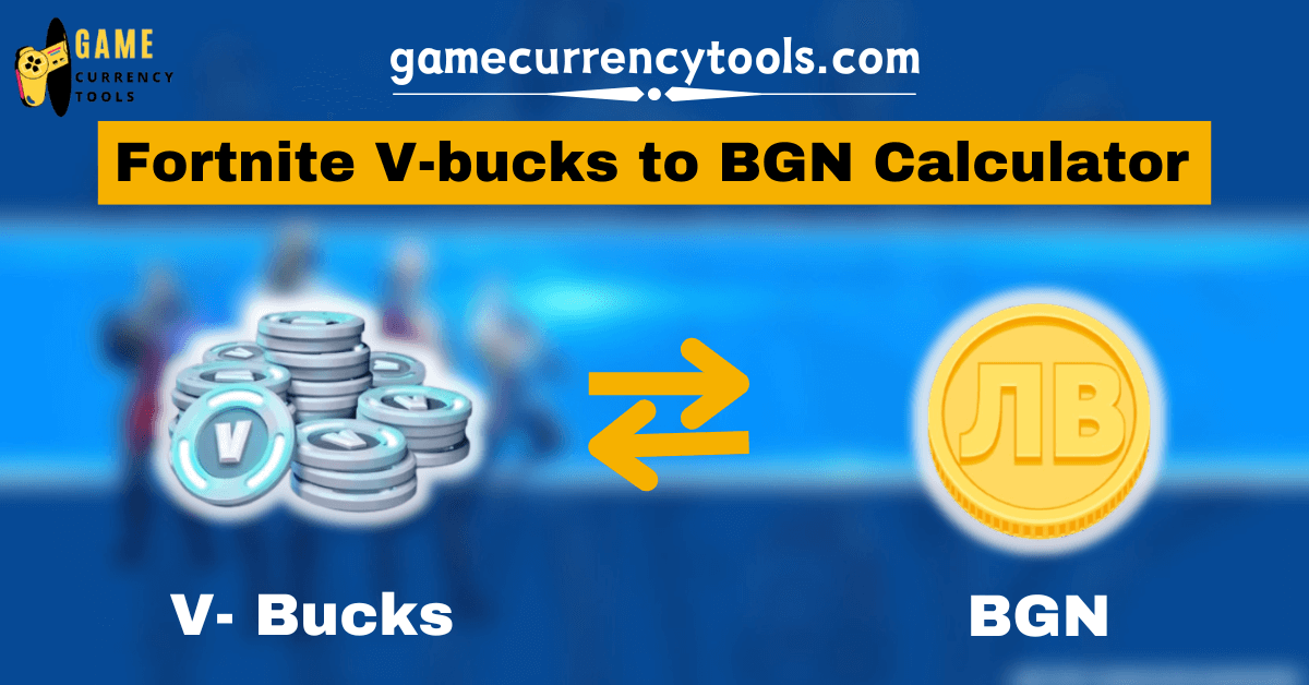 Fortnite V-bucks to BGN Calculator