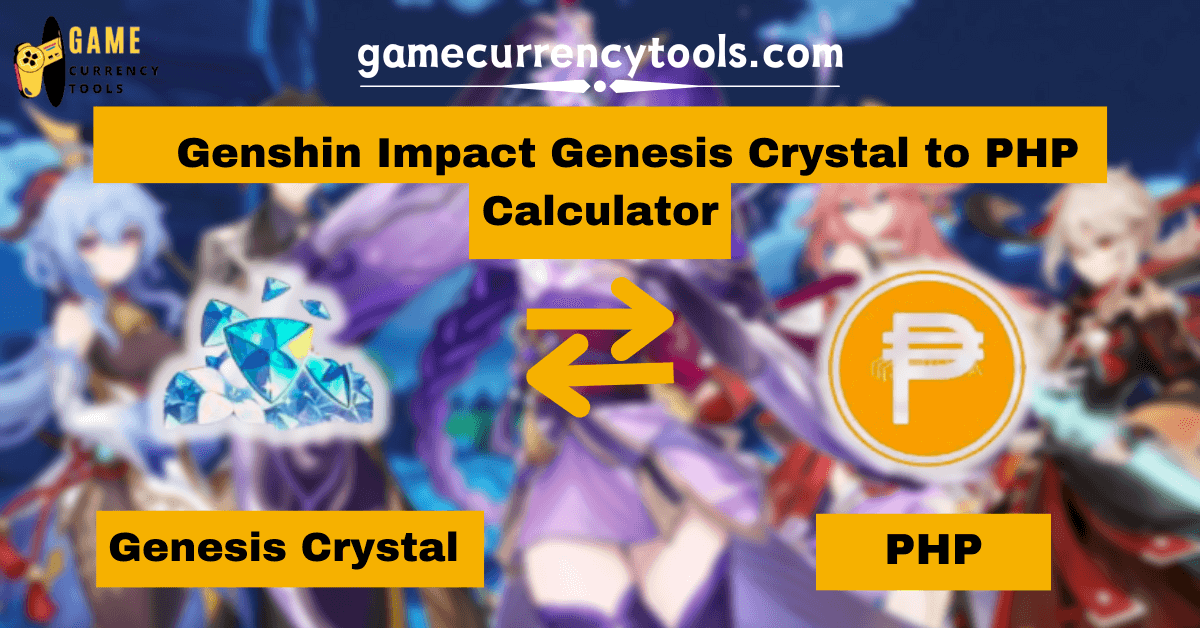 _ Genshin Impact Genesis Crystal to PHP Calculator