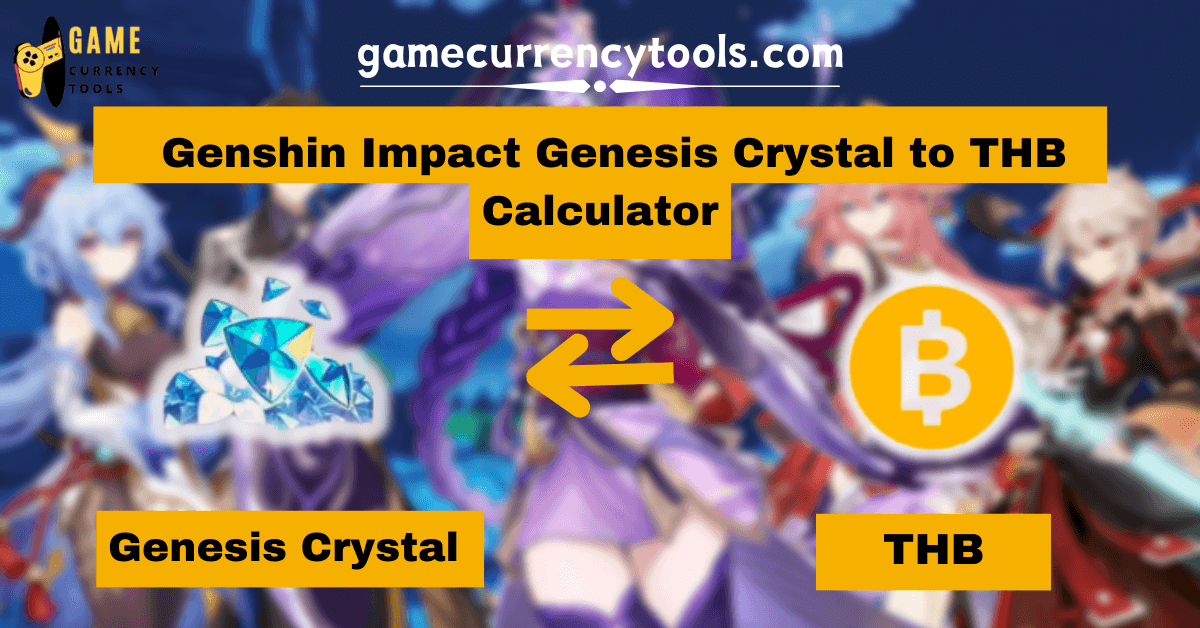 _ Genshin Impact Genesis Crystal to THB Calculator