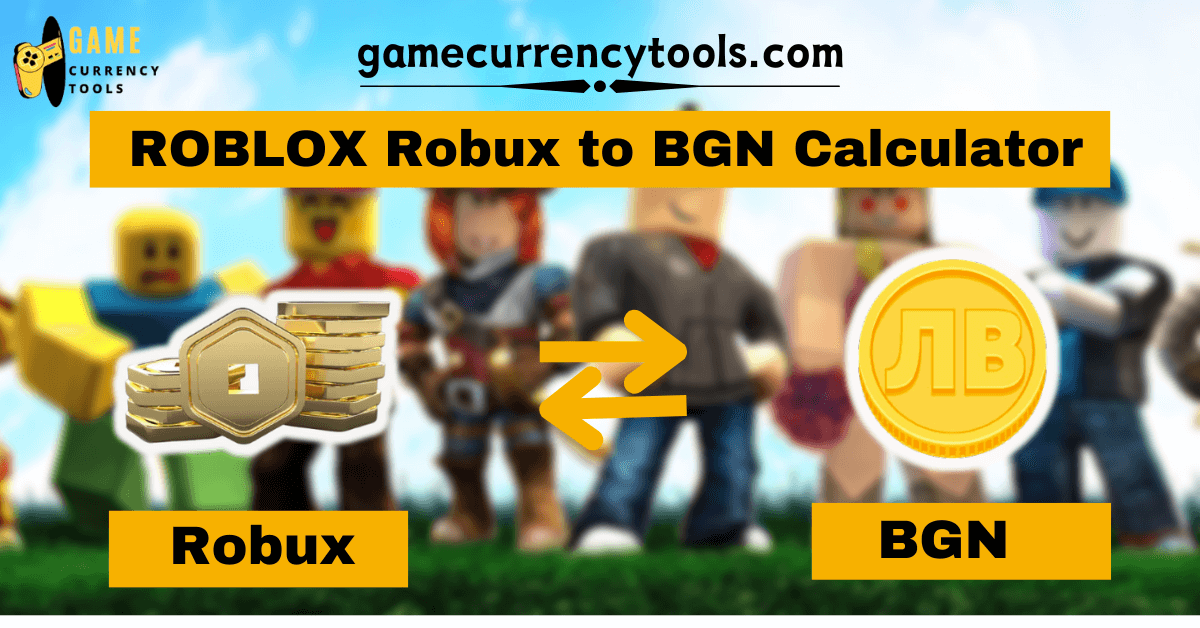 ROBLOX Robux to BGN Calculator
