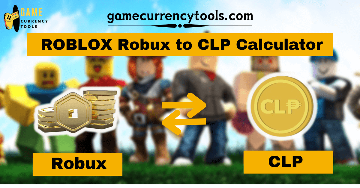 ROBLOX Robux to CLP Calculator