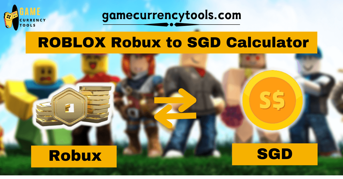 ROBLOX Robux to SGD Calculator