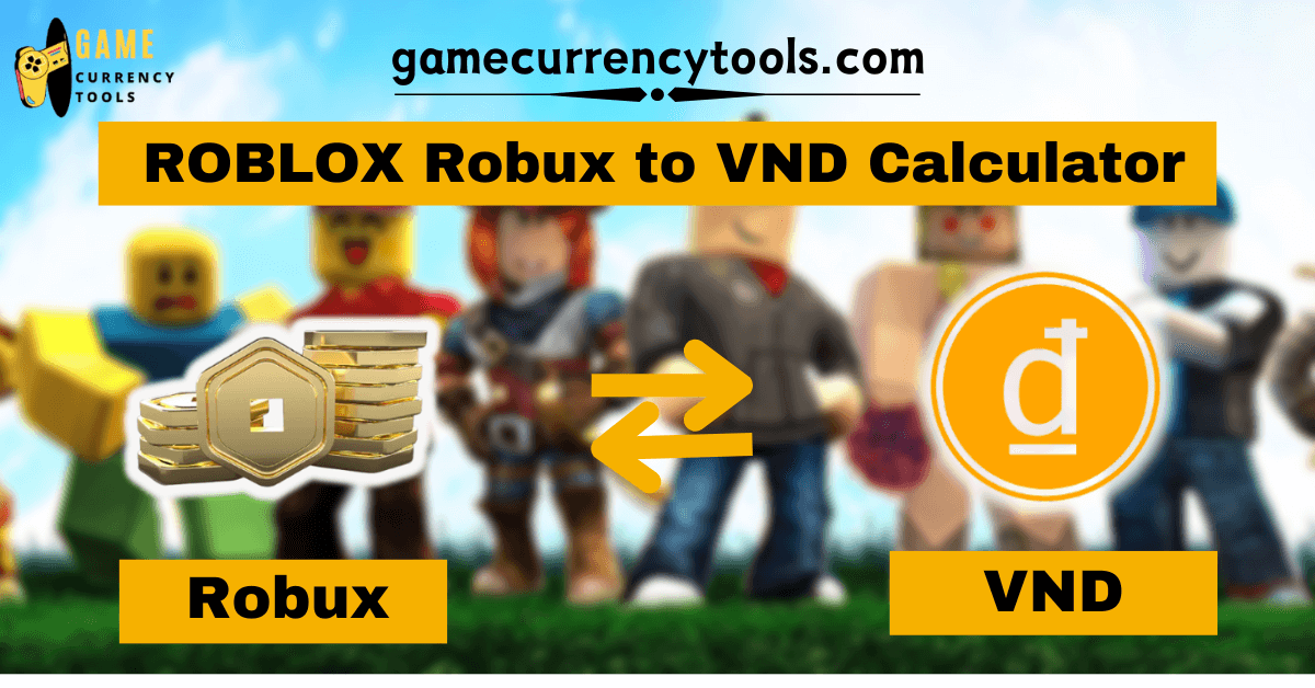 ROBLOX Robux to VND Calculator