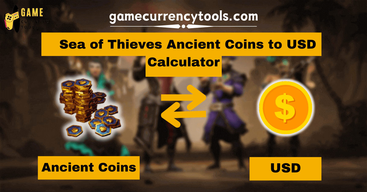 _ Sea of Thieves Ancient Coins to USD Calculator (1) (1) (1) (1) (1)
