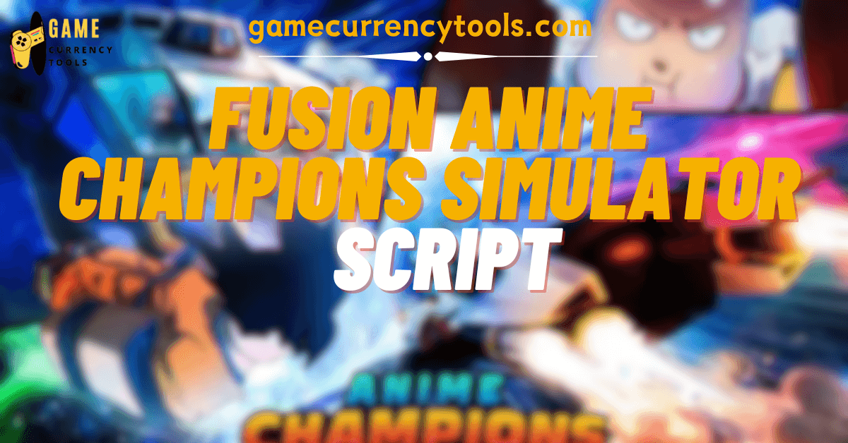 FUSION Anime Champions Simulator Script