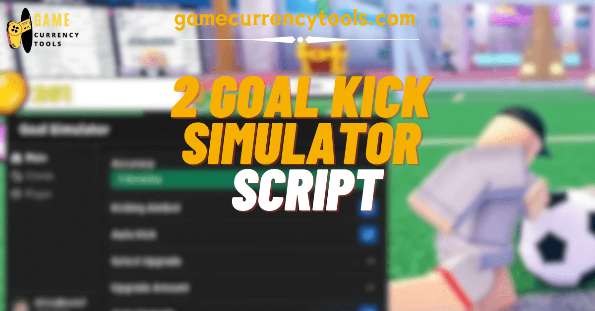 2 Goal Kick Simulator Script