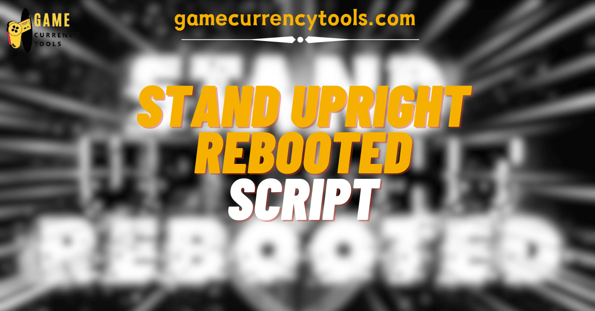 Stand Upright Rebooted Script