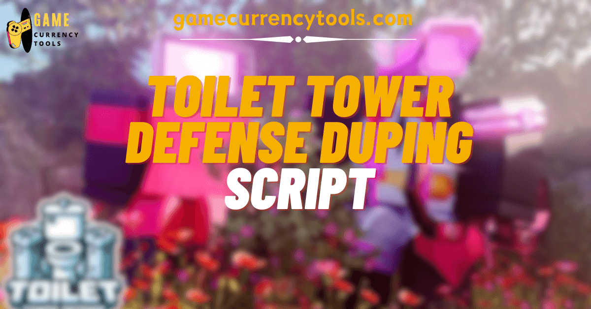 TOILET TOWER DEFENSE DUPING SCRIPT