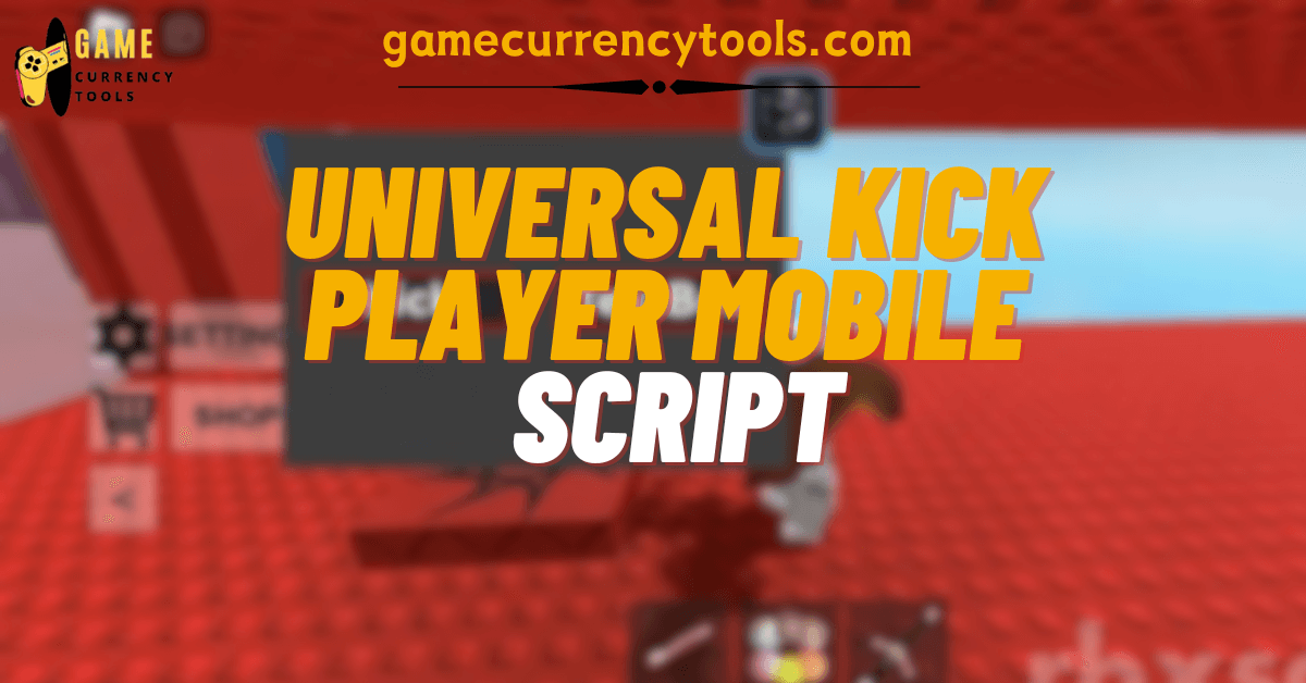 Universal Kick Player Mobile Script